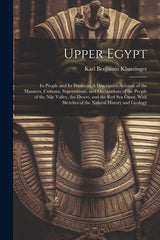 Upper Egypt: Its People and Its Products: A Descriptive Account of the Manners, Customs, Superstitions, and Occupations of the Peop - Ingram
