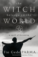 Witch Belongs to the World: A Spell of Becoming - Ingram