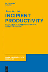 Incipient Productivity: A Construction-Based Approach to Linguistic Creativity - Ingram