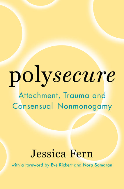 Polysecure: Attachment, Trauma and Consensual Nonmonogamy - Ingram