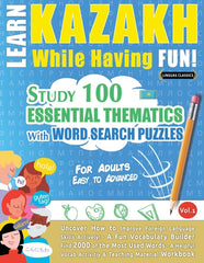 Learn Kazakh While Having Fun! - For Adults: Easy to Advanced - Study 100 Essential Thematics with Word Search Puzzles - Vol.1 - Ingram