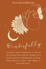Wonderfully: A poetry book inspired by a love of the human heart and the product of a heart's journey to finding joy in Jesus, bein - Ingram