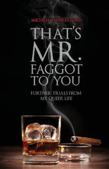 That's Mr. Faggot to You: Further Trials from My Queer Life - Ingram