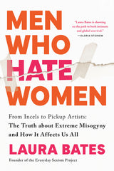 Men Who Hate Women: From Incels to Pickup Artists: The Truth about Extreme Misogyny and How It Affects Us All - Ingram