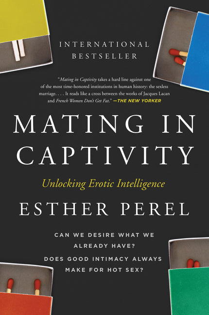Mating in Captivity: Unlocking Erotic Intelligence - Ingram