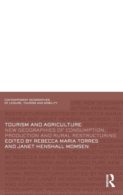 Tourism and Agriculture: New Geographies of Consumption, Production and Rural Restructuring - Ingram