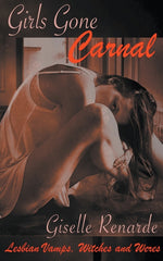 Girls Gone Carnal: Lesbian Vamps, Witches and Weres - Ingram