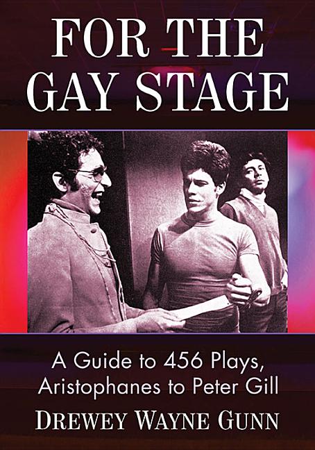 For the Gay Stage: A Guide to 456 Plays, Aristophanes to Peter Gill - Ingram