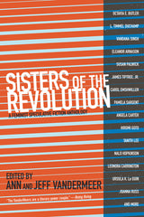 Sisters of the Revolution: A Feminist Speculative Fiction Anthology - Ingram