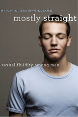 Mostly Straight: Sexual Fluidity Among Men - Ingram