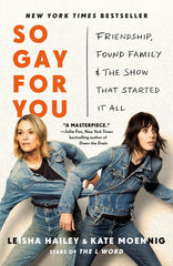 So Gay for You: Friendship, Found Family, and the Show That Started It All - Ingram
