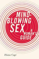 Mind-Blowing Sex: A Woman's Guide - Ingram