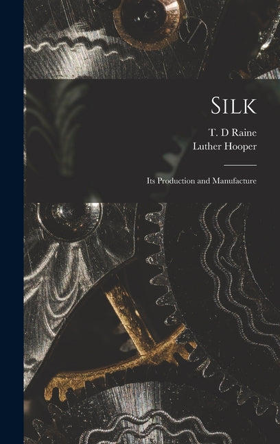 Silk: Its Production and Manufacture - Ingram