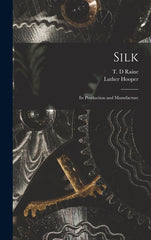 Silk: Its Production and Manufacture - Ingram