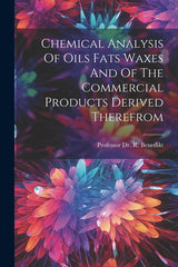 Chemical Analysis Of Oils Fats Waxes And Of The Commercial Products Derived Therefrom - Ingram