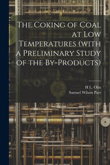 Coking of Coal at low Temperatures (with a Preliminary Study of the By-products) - Ingram