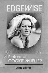 Edgewise: A Picture of Cookie Mueller - Ingram