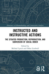 Instructed and Instructive Actions: The Situated Production, Reproduction, and Subversion of Social Order - Ingram