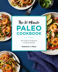 30-Minute Paleo Cookbook: 90+ Delicious Recipes for Busy People - Ingram