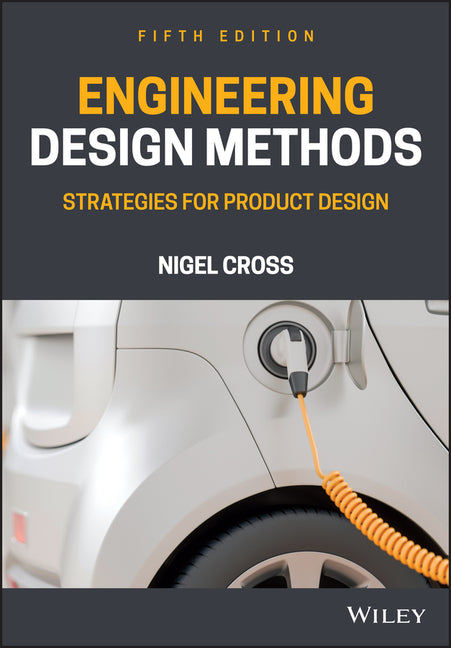 Engineering Design Methods: Strategies for Product Design - Ingram