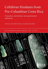Celtiform Pendants from Pre-Columbian Costa Rica: Production, distribution, and experimental replication - Ingram