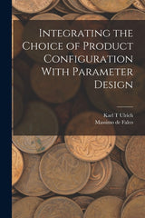 Integrating the Choice of Product Configuration With Parameter Design - Ingram
