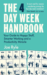 4 Day Week Handbook: Your Guide to Happy Staff, Smarter Working and a Productivity Miracle - Ingram
