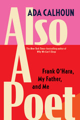 Also a Poet: Frank O'Hara, My Father, and Me - Ingram