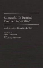 Successful Industrial Product Innovation: An Integrative Literature Review - Ingram