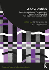 Asexualities: Feminist and Queer Perspectives, Revised and Expanded Ten-Year Anniversary Edition - Ingram