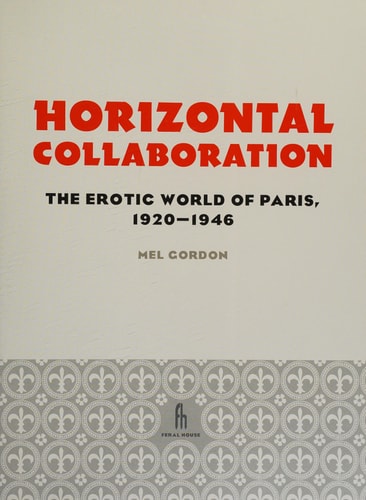 Horizontal Collaboration: The Erotic World of Paris, 1920-1946