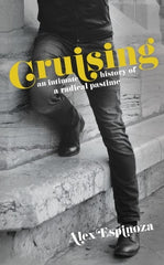 Cruising: An Intimate History of a Radical Pastime