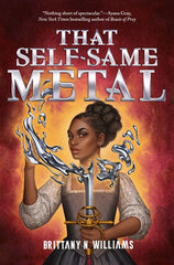 That Self-Same Metal (The Forge & Fracture Saga #1)