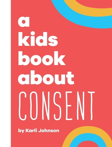 A Kids Book about Consent