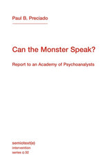Can the Monster Speak?: Report to an Academy of Psychoanalysts (Semiotext(e) / Intervention)
