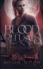 Blood Rituals: A Cait Reagan Novel (Boston Preternatural Investigations Unit #1)