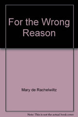 Here for the Wrong Reason