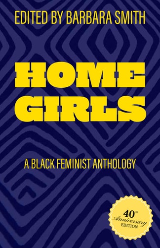 Home Girls: A Black Feminist Anthology (40th Anniversary Edition)