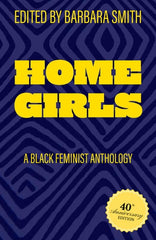 Home Girls: A Black Feminist Anthology (40th Anniversary Edition)