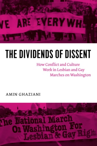 The Dividends of Dissent: How Conflict and Culture Work in Lesbian and Gay Marches on Washington