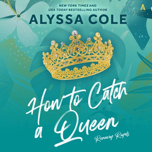 How to Catch a Queen (The Runaway Royals #1)