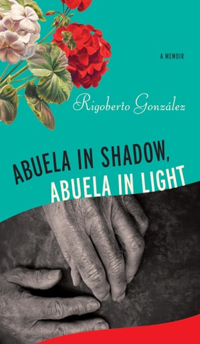 Abuela in Shadow, Abuela in Light (Living Out: Gay and Lesbian Autobiog)