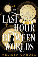The Last Hour Between Worlds (Echo Archives #1)