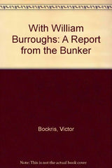 With William Burroughs: A Report from the Bunker (Revised)