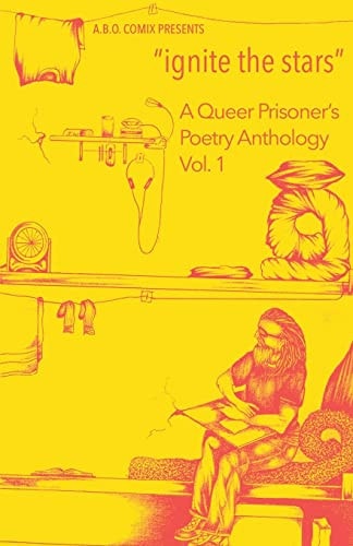 "ignite the stars": A Queer Prisoner's Poetry Anthology Vol 1