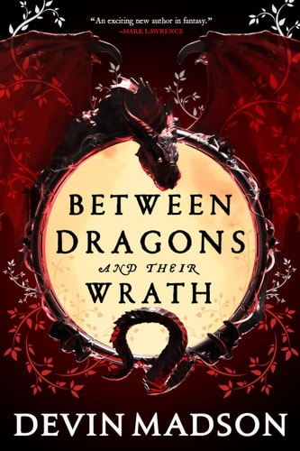 Between Dragons and Their Wrath (Shattered Kingdom #1)