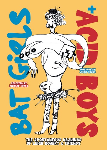 Bat Girls and Acid Boys: The Spontaneous Drawings of Leigh Bowery & Friends