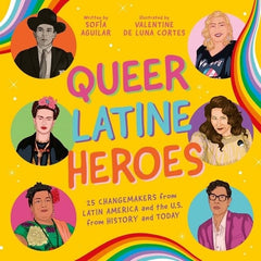 Queer Latine Heroes: 25 Changemakers from Latin America and the U.S. from History and Today