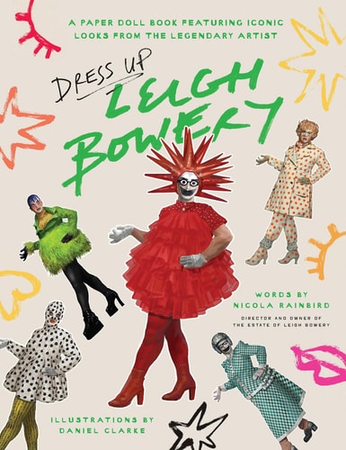 Dress Up Leigh Bowery: A Paper Doll Book Featuring Iconic Looks from the Legendary Artist