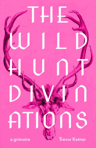 The Wild Hunt Divinations: A Grimoire